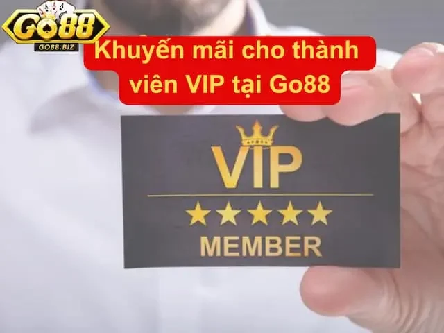 Quyền lợi khi trở thành thành viên VIP của Go88