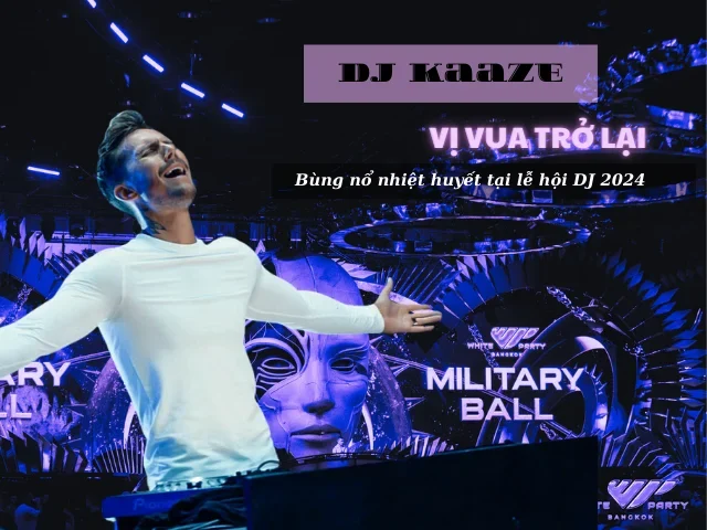 Vị Vua Trở Lại – Bùng Nổ Cùng DJ Kaaze Tại #WPVN2024